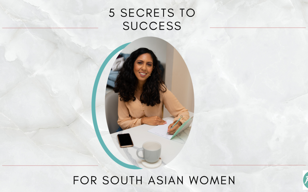 Five Secrets to Success for South Asian Women