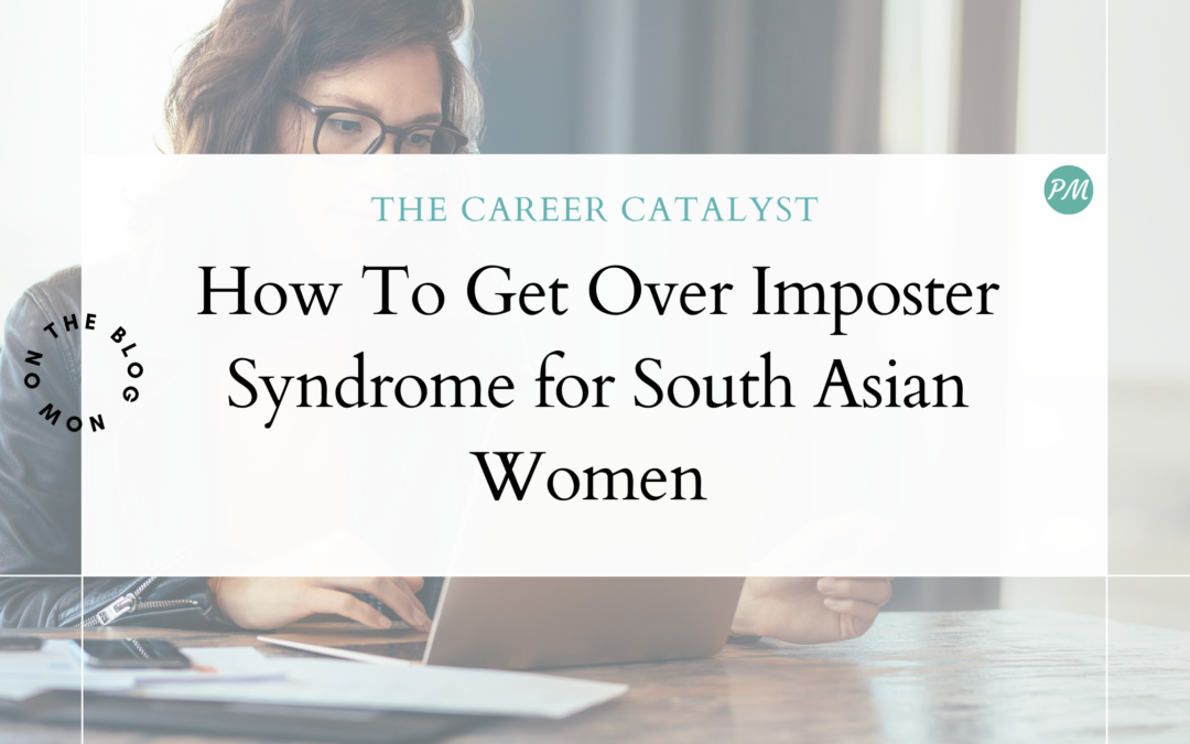 How To Get Over Imposter Syndrome for South Asian Women